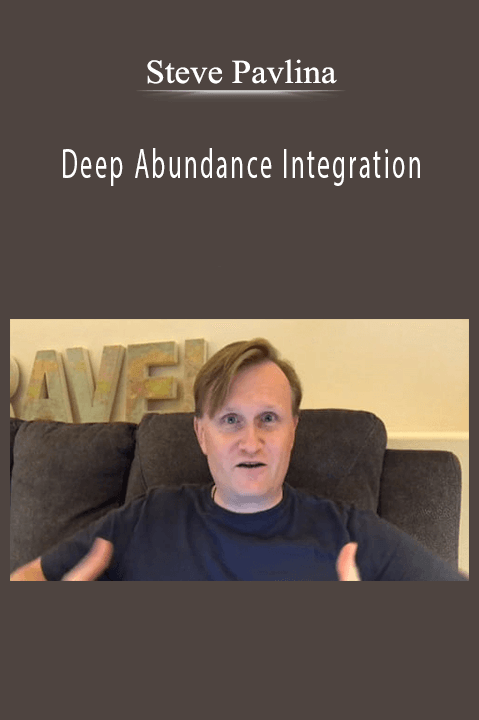 Deep Abundance Integration – Steve Pavlina