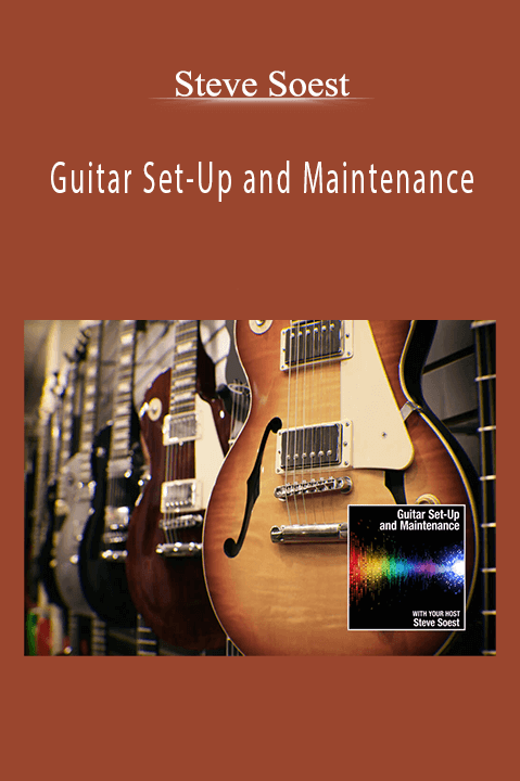 Guitar Set–Up and Maintenance – Steve Soest