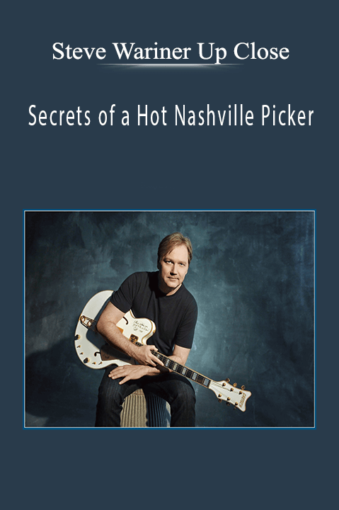 Steve Wariner Up Close: Secrets of a Hot Nashville Picker