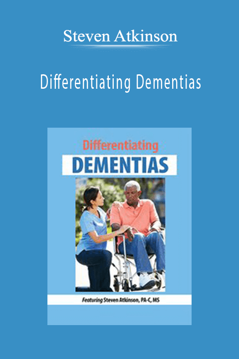 Differentiating Dementias – Steven Atkinson