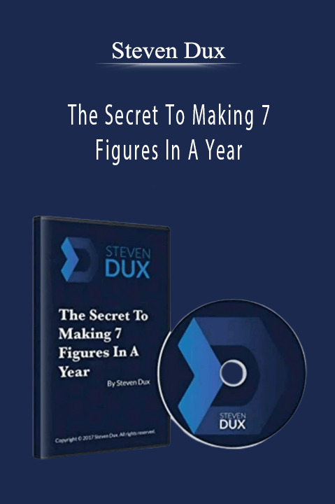 The Secret To Making 7 Figures In A Year – Steven Dux