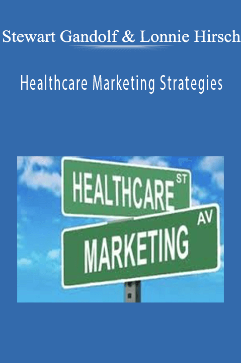 Healthcare Marketing Strategies – Stewart Gandolf & Lonnie Hirsch