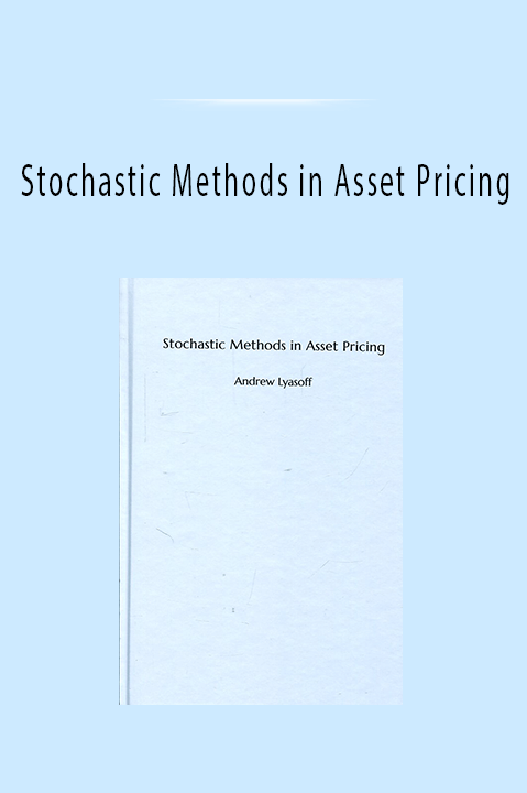 Stochastic Methods in Asset Pricing