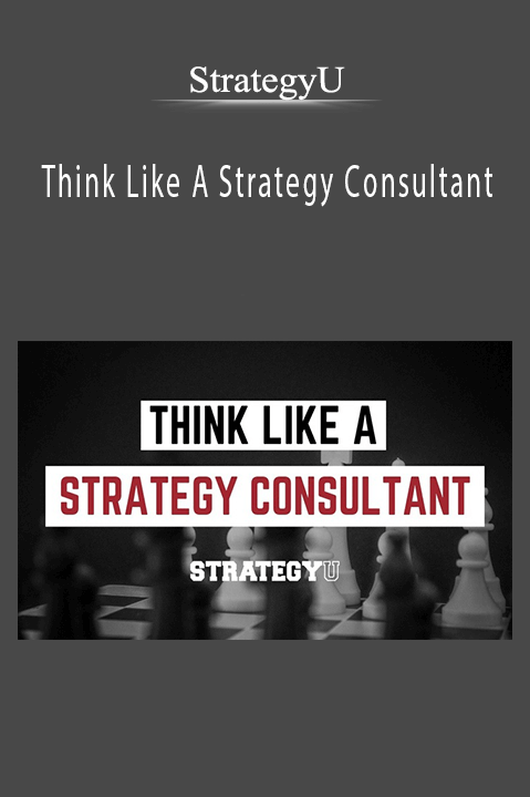 Think Like A Strategy Consultant – StrategyU