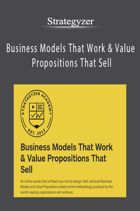 Business Models That Work & Value Propositions That Sell – Strategyzer