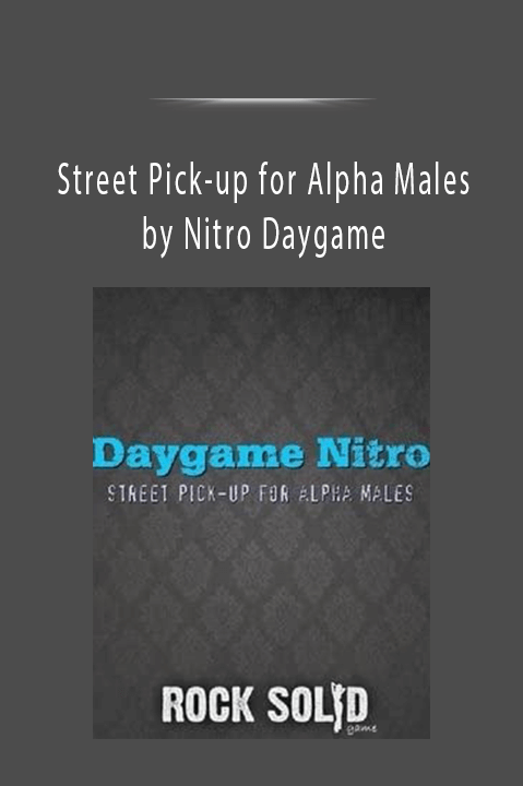 Street Pick–up for Alpha Males by Nitro Daygame