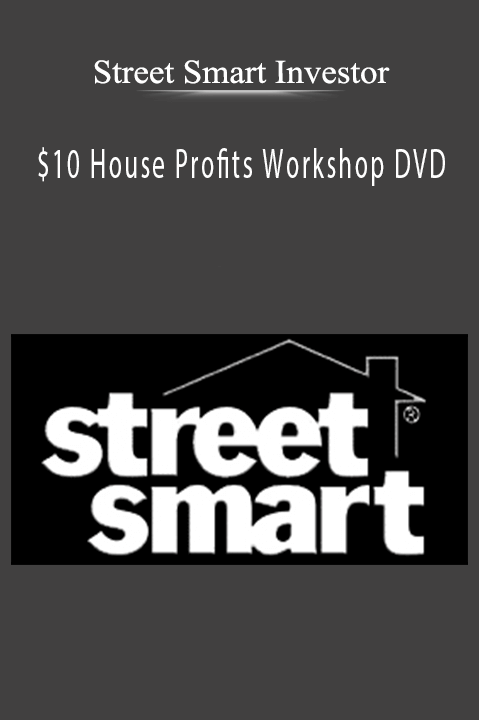 $10 House Profits Workshop DVD – Street Smart Investor