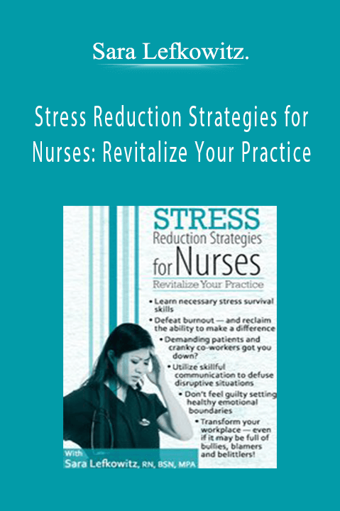 Sara Lefkowitz – Stress Reduction Strategies for Nurses: Revitalize Your Practice