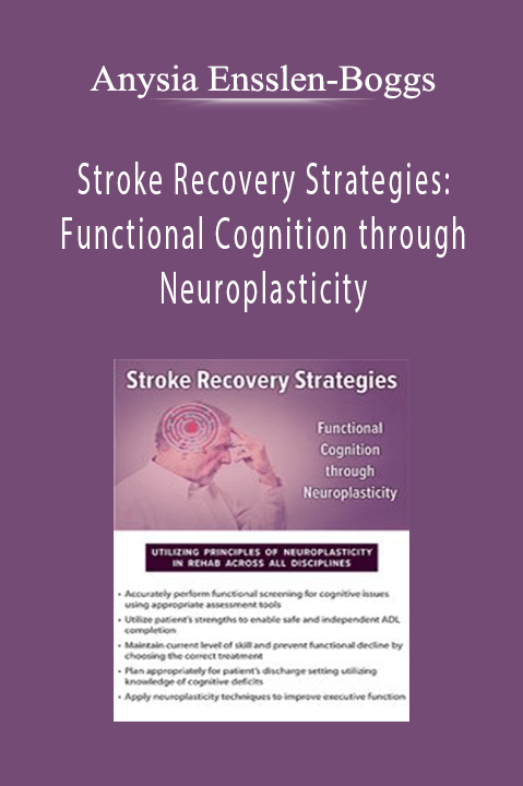 Anysia Ensslen–Boggs – Stroke Recovery Strategies: Functional Cognition through Neuroplasticity