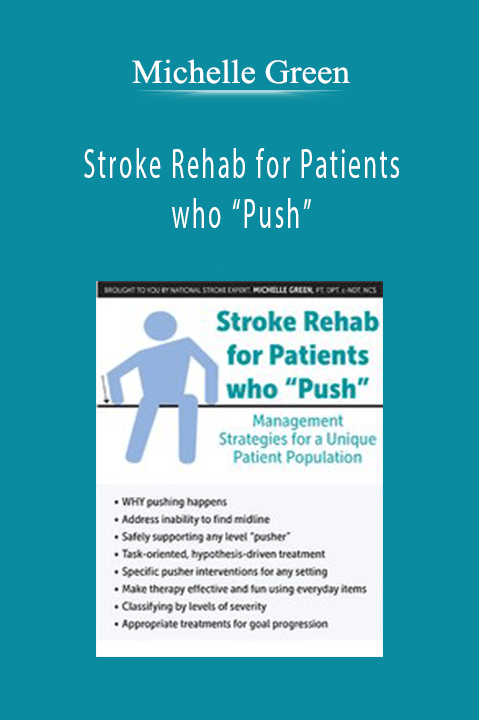 Michelle Green – Stroke Rehab for Patients who “Push”: Management Strategies for a Unique Patient Population