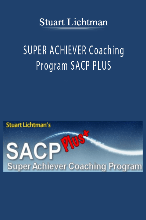 SUPER ACHIEVER Coaching Program SACP PLUS – Stuart Lichtman