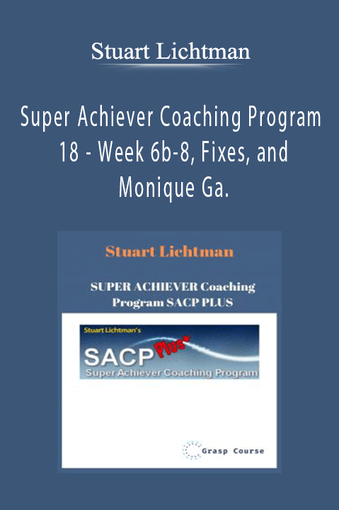 Super Achiever Coaching Program 18 – Week 6b–8