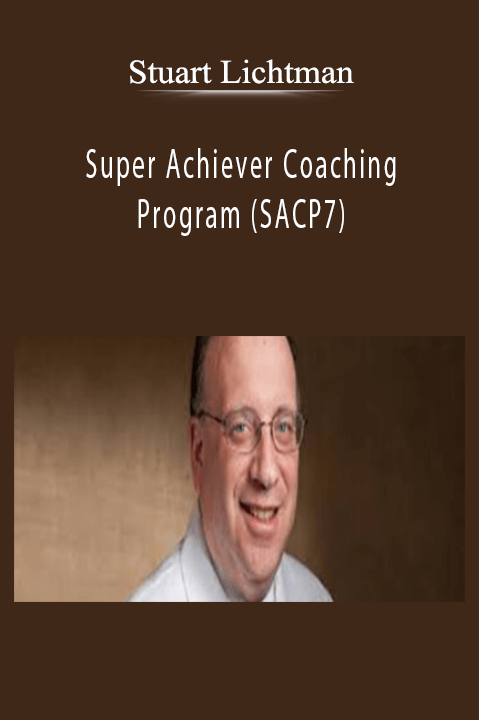 Super Achiever Coaching Program (SACP7) – Stuart Lichtman
