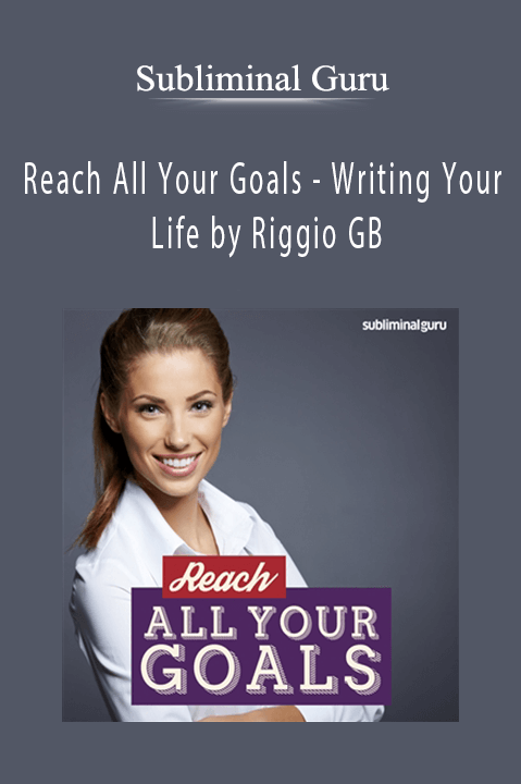 Reach All Your Goals – Writing Your Life by Riggio GB – Subliminal Guru