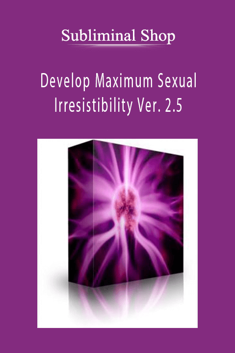 Develop Maximum Sexual Irresistibility Ver. 2.5 – Subliminal Shop