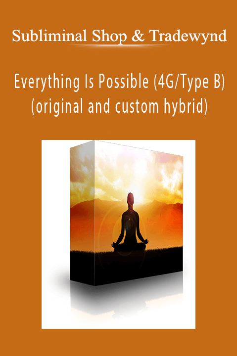 Everything Is Possible (4G/Type B) (original and custom hybrid) – Subliminal Shop & Tradewynd