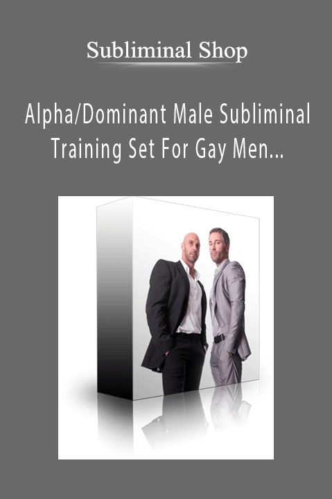 Alpha/Dominant Male Subliminal Training Set For Gay Men Version 5.0 (4G – Type B/C/D Hybrid) – Subliminal Shop