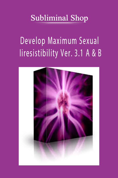 Develop Maximum Sexual Iiresistibility Ver. 3.1 A & B – Subliminal Shop