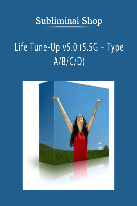 Life Tune–Up v5.0 (5.5G – Type A/B/C/D) – Subliminal Shop