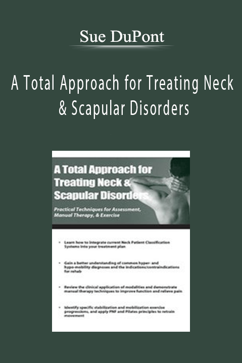 A Total Approach for Treating Neck & Scapular Disorders – Sue DuPont