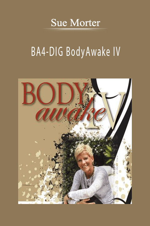 BA4–DIG BodyAwake IV – Sue Morter