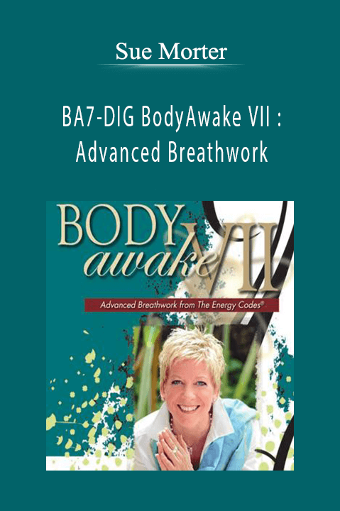 BA7–DIG BodyAwake VII : Advanced Breathwork – Sue Morter