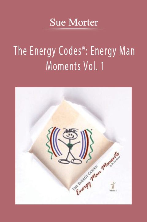 The Energy Codes: Energy Man Moments Vol. 1 – Sue Morter