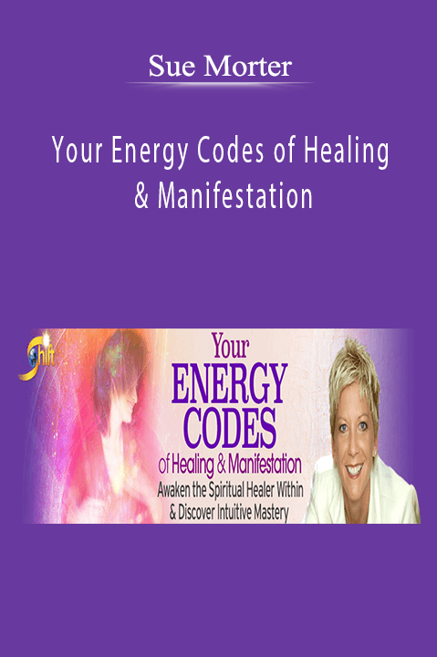 Your Energy Codes of Healing & Manifestation – Sue Morter