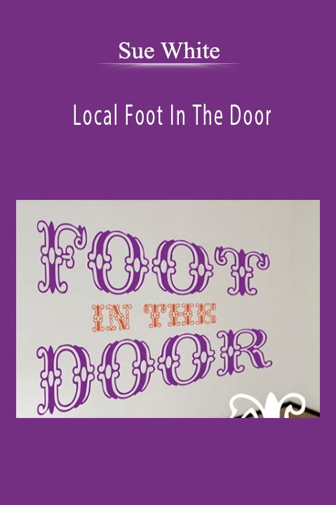 Local Foot In The Door – Sue White