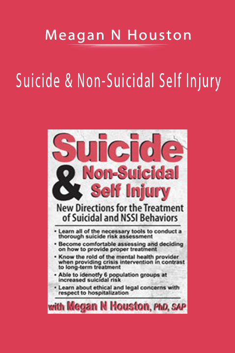 Suicide & Non–Suicidal Self Injury: New Directions for the Treatment of Suicidal and NSSI Behaviors – Meagan N Houston