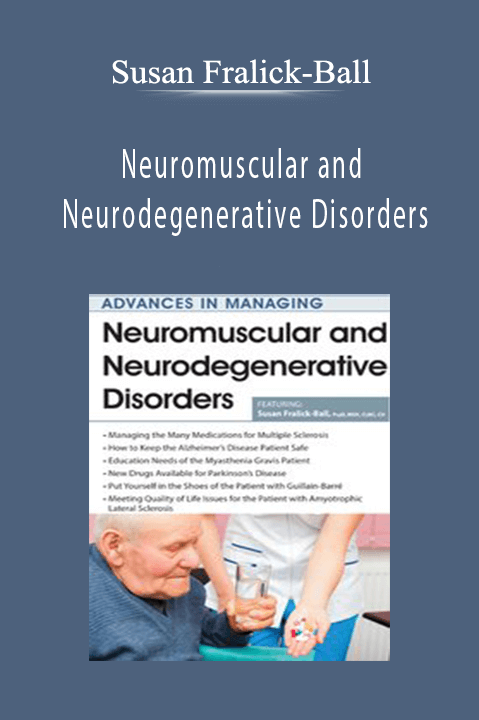Neuromuscular and Neurodegenerative Disorders – Susan Fralick–Ball