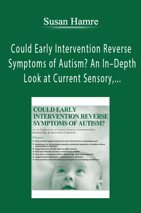 Could Early Intervention Reverse Symptoms of Autism? An In–Depth Look at Current Sensory