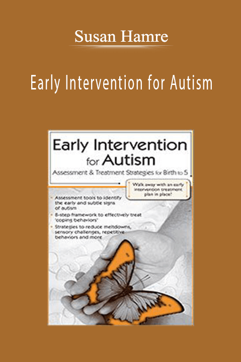 Early Intervention for Autism: Assessment & Treatment Strategies for Birth to 5 – Susan Hamre