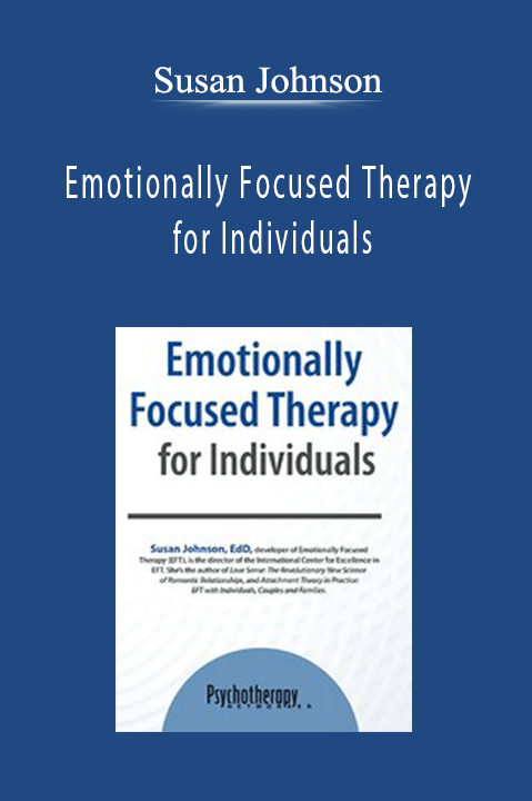 Emotionally Focused Therapy for Individuals – Susan Johnson