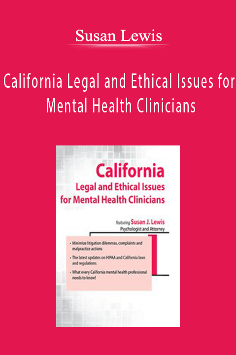 California Legal and Ethical Issues for Mental Health Clinicians – Susan Lewis