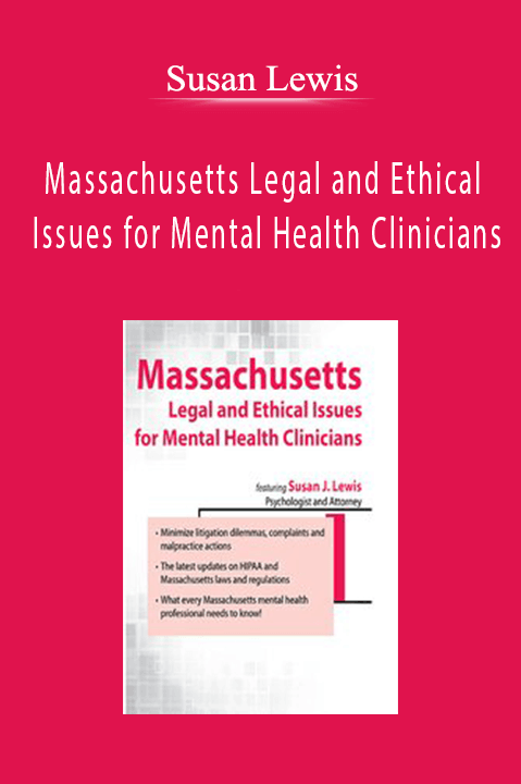 Massachusetts Legal and Ethical Issues for Mental Health Clinicians – Susan Lewis