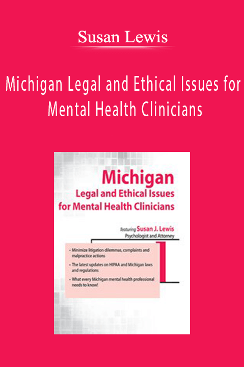 Michigan Legal and Ethical Issues for Mental Health Clinicians – Susan Lewis