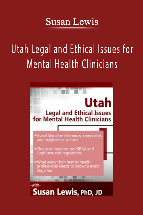 Utah Legal and Ethical Issues for Mental Health Clinicians – Susan Lewis