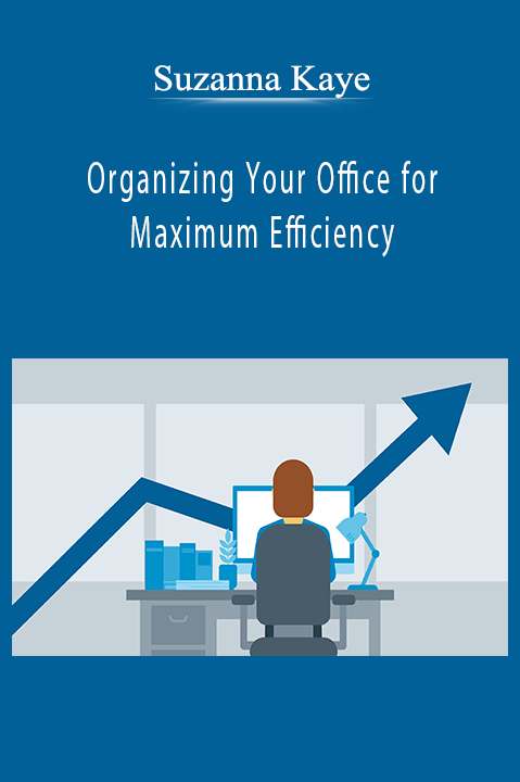 Organizing Your Office for Maximum Efficiency – Suzanna Kaye
