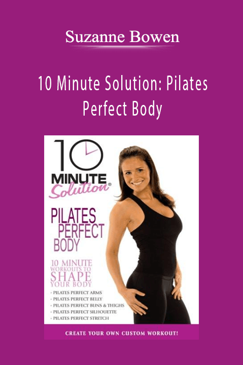 10 Minute Solution: Pilates Perfect Body – Suzanne Bowen