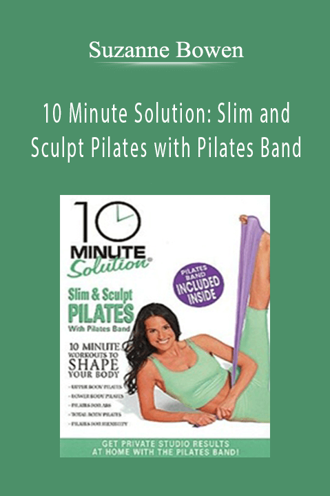 10 Minute Solution: Slim and Sculpt Pilates with Pilates Band – Suzanne Bowen