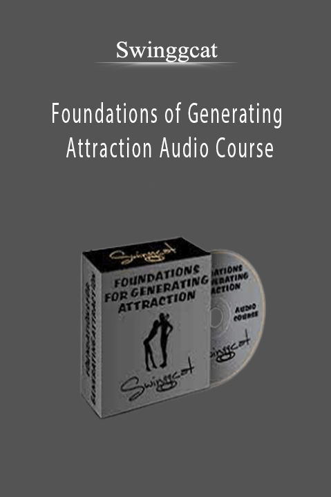 Foundations of Generating Attraction Audio Course – Swinggcat