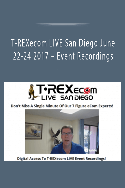 Event Recordings – T–REXecom LIVE San Diego June 22–24 2017