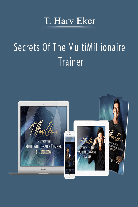 Secrets Of The MultiMillionaire Trainer – T. Harv Eker