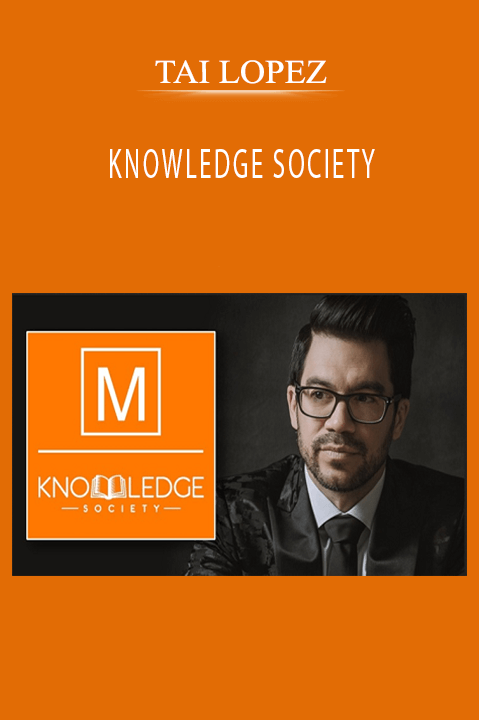 KNOWLEDGE SOCIETY – TAI LOPEZ