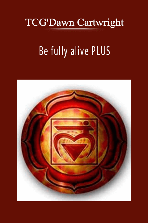 Be fully alive PLUS – TCG'Dawn Cartwright