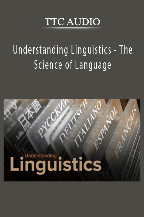 Understanding Linguistics – The Science of Language – TTC AUDIO