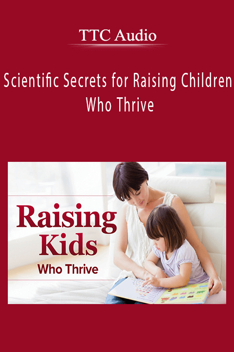 Scientific Secrets for Raising Children Who Thrive – TTC Audio
