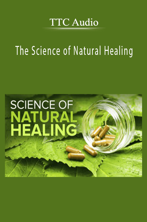 The Science of Natural Healing – TTC Audio