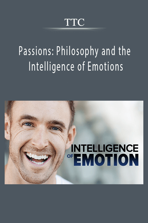Passions: Philosophy and the Intelligence of Emotions – TTC